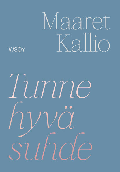 Etukansi. Maaret Kallio. Tunne hyvä suhde
