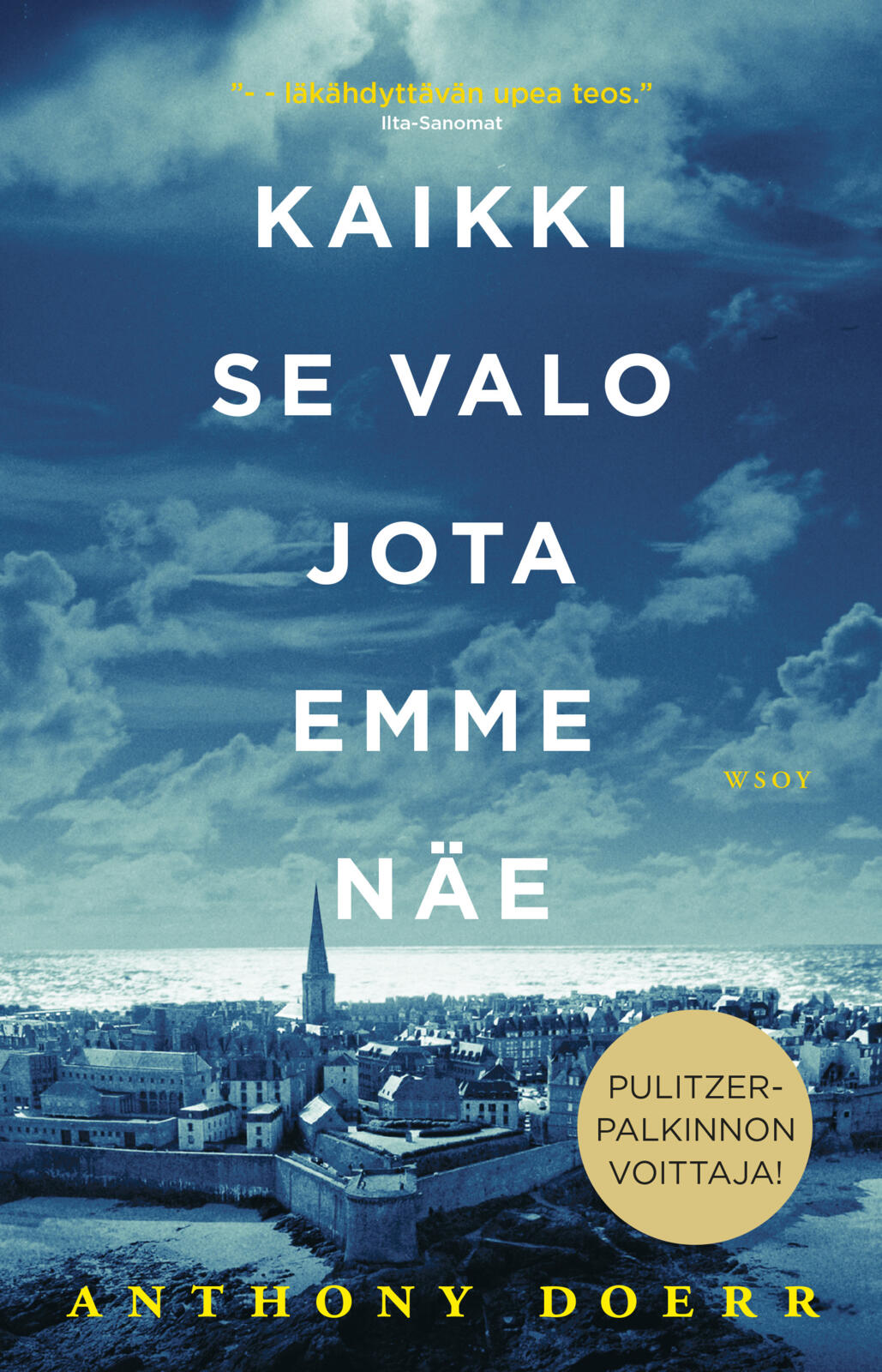 Etukansi. Anthony Doerr Kaikki se valo jota emme näe