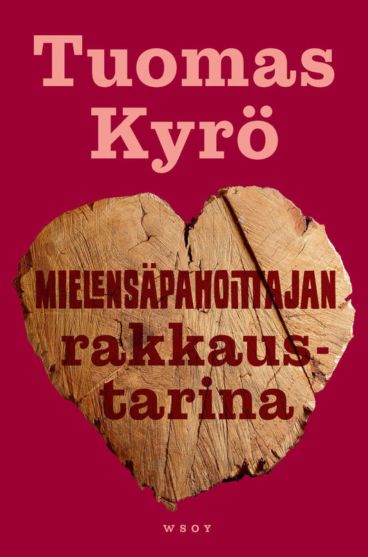 Etukansi. Tuomas Kyrö. Mielensäpahoittajan rakkaustarina.