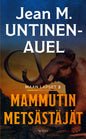 Etukansi. Jean M. Untinen-Auel Mammutin metsästäjät