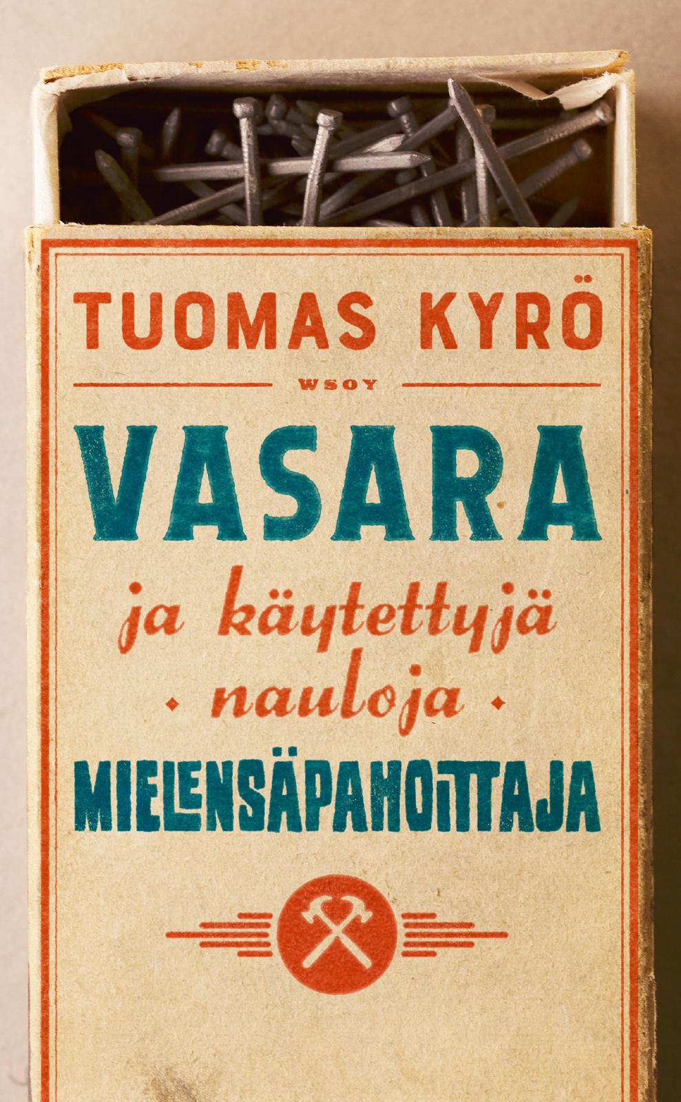 Etukansi. Tuomas Kyrö Vasara ja käytettyjä nauloja, Mielensäpahoittaja