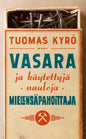Etukansi. Tuomas Kyrö Vasara ja käytettyjä nauloja, Mielensäpahoittaja