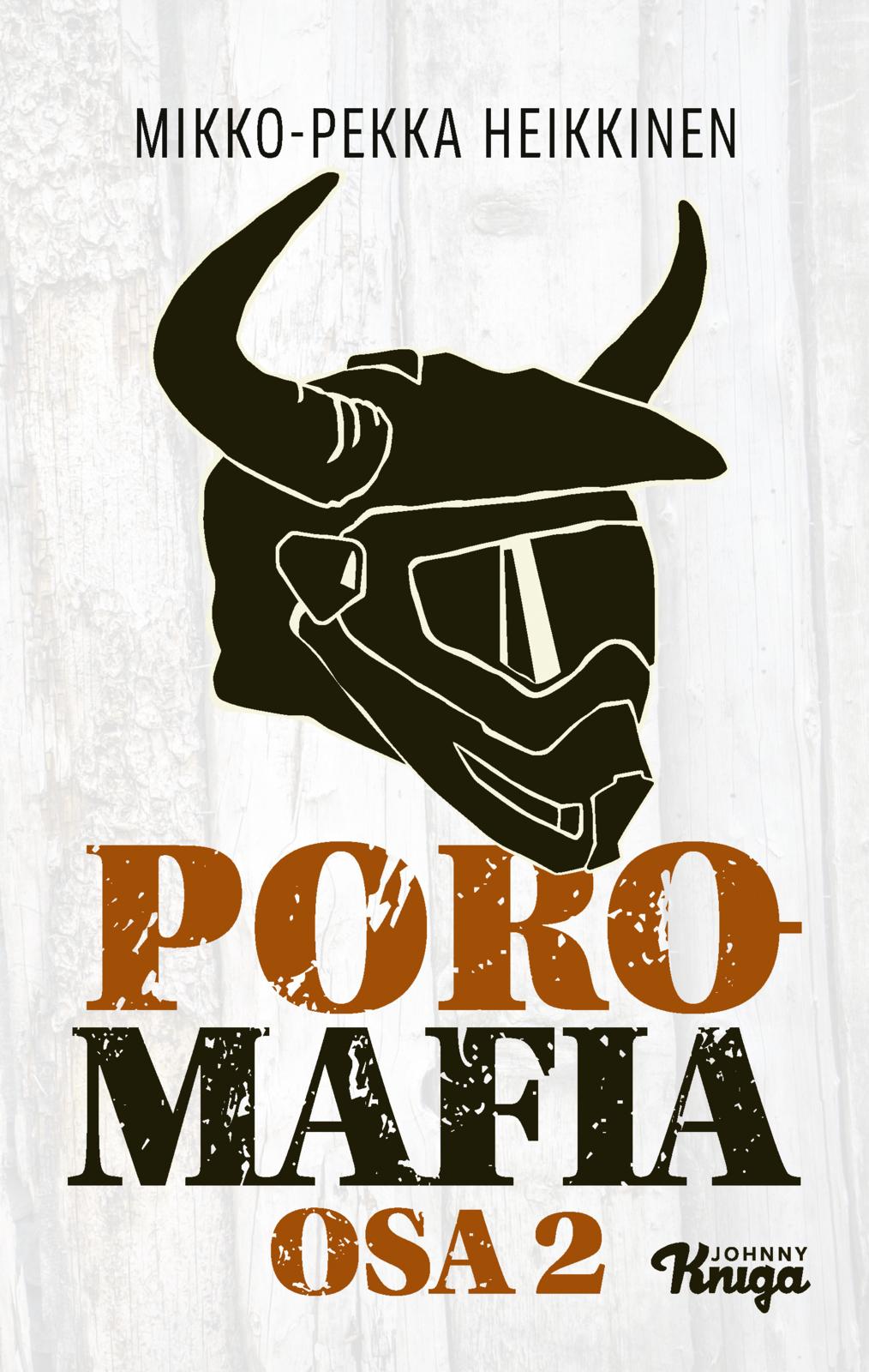 Etukansi. Mikko-Pekka Heikkinen Poromafia Osa 2