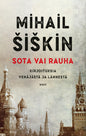 Etukansi. Mihail Šiškin Sota vai rauha