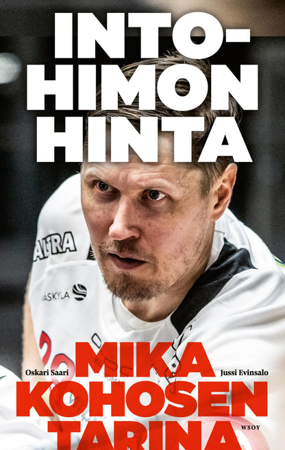 Etukansi. Oskari Saari. Intohimon hinta - Mika Kohosen tarina