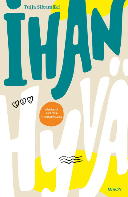 Etukansi. Tuija Siltamäki Ihan hyvä 