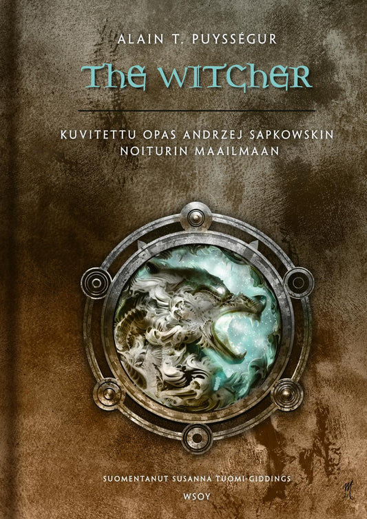 Etukansi. Alain T. Puysségur. Émile Denis. Alexia F. Cadou. Johann Bodin. The Witcher – Kuvitettu opas Andrzej Sapkowskin Noiturin maailmaan.