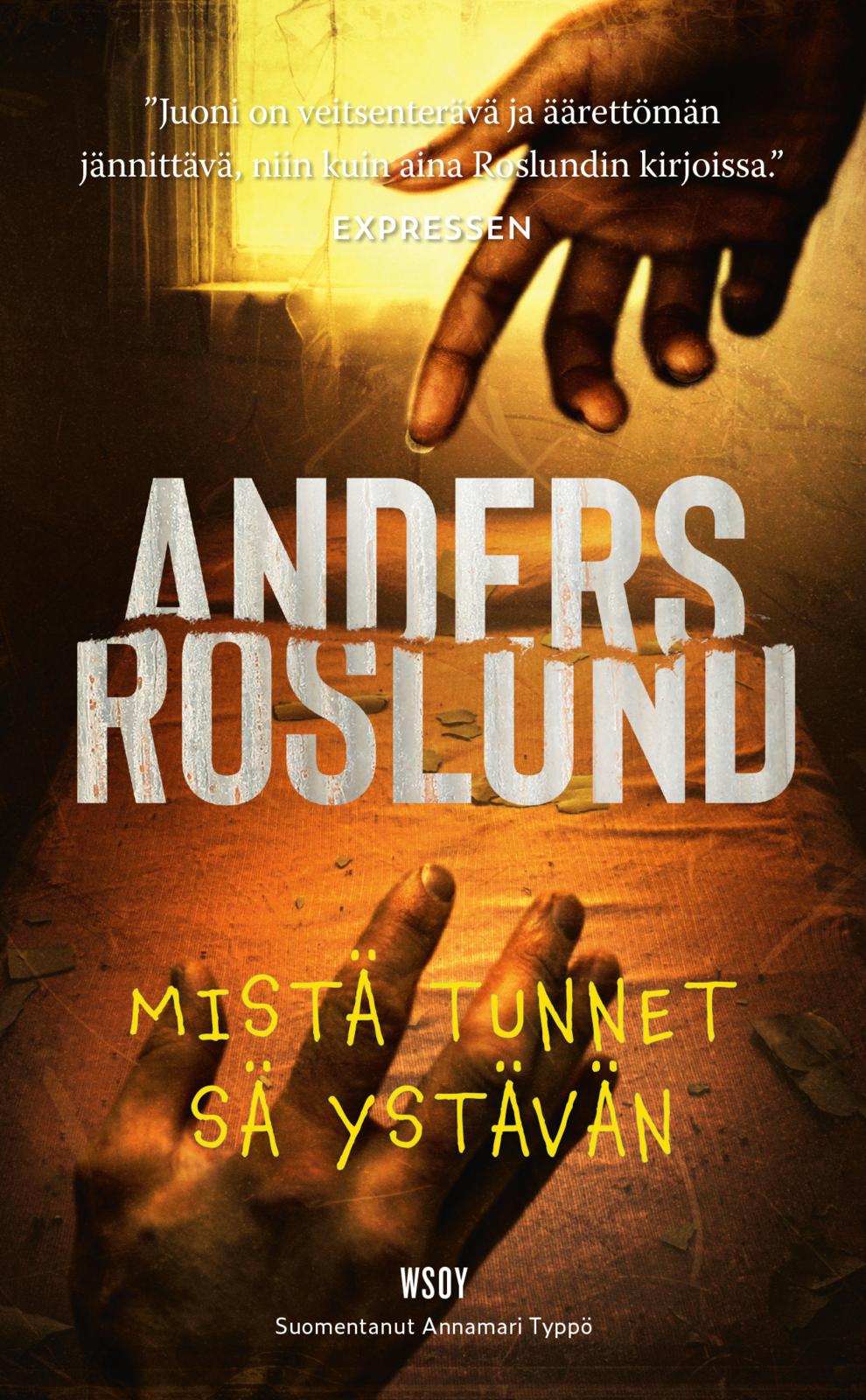 Etukansi. Anders Roslund Mistä tunnet sä ystävän