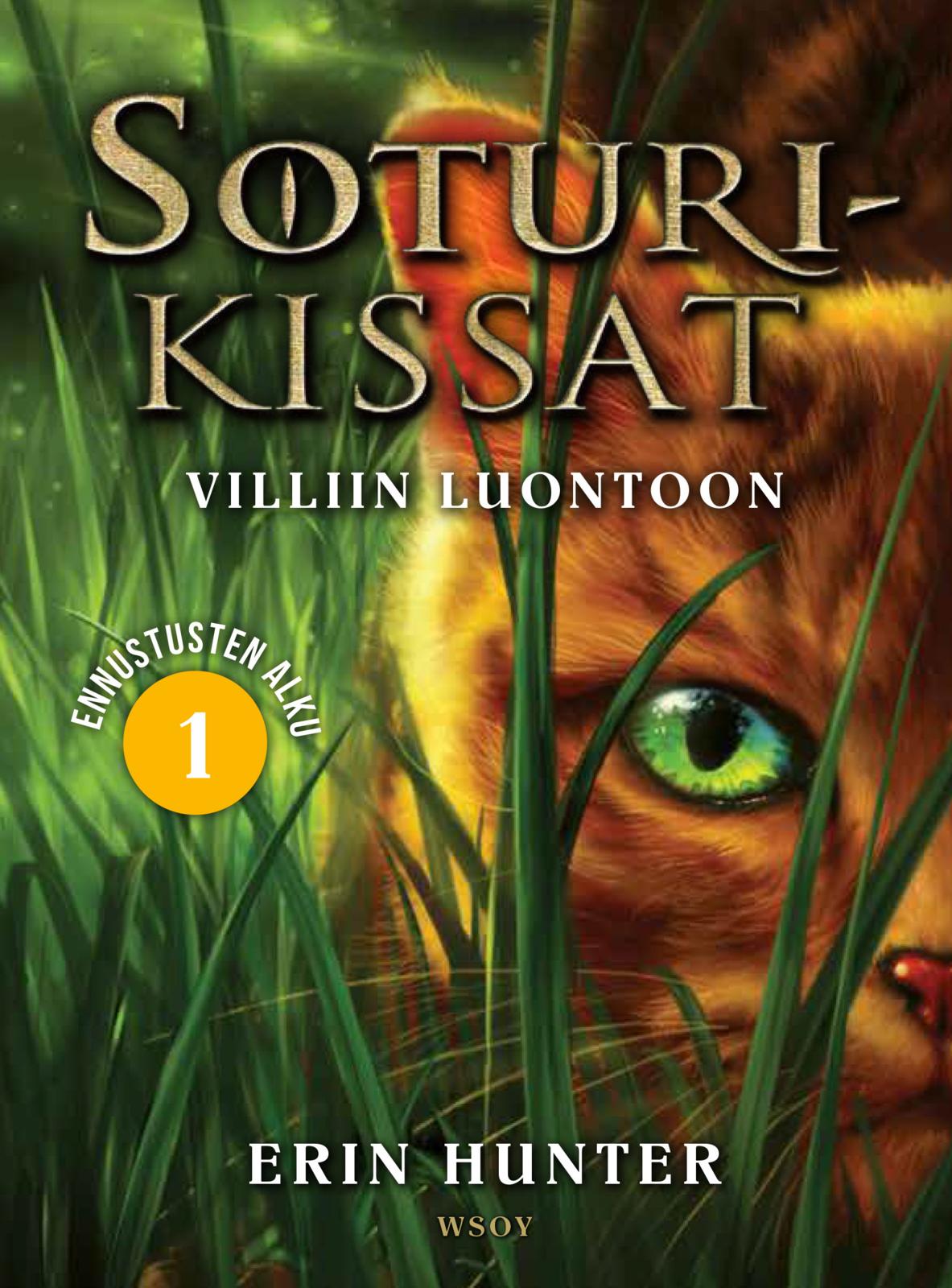 Etukansi. Erin Hunter Soturikissat: Ennustusten alku 1: Villiin luontoon