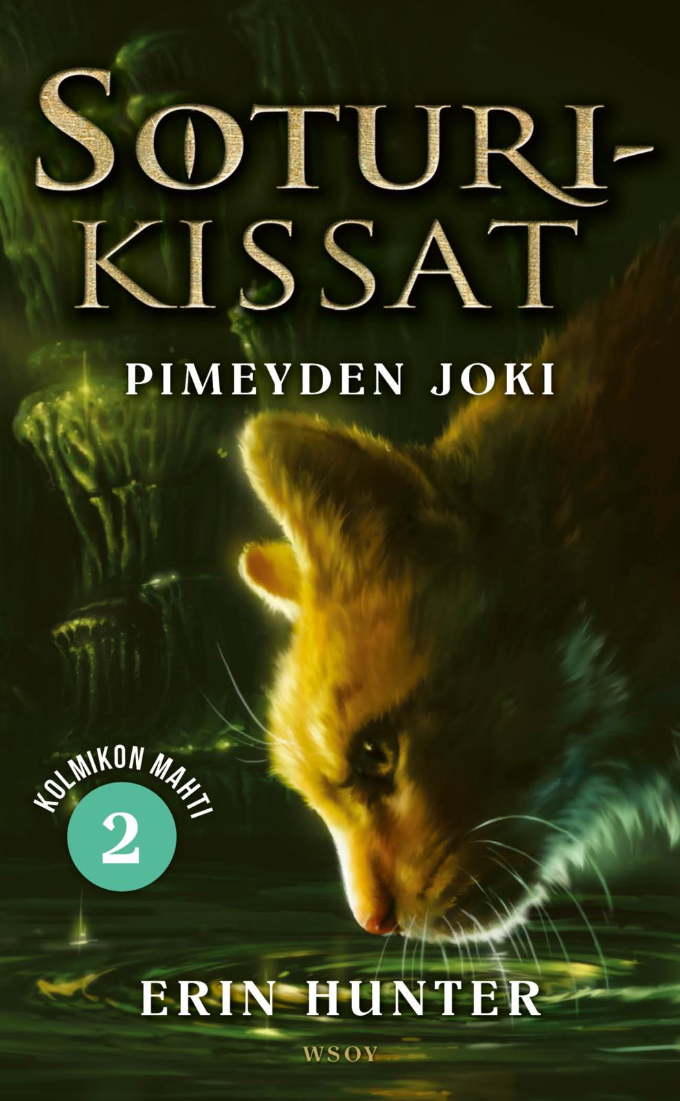 Etukansi. Erin Hunter. Soturikissat: Kolmikon mahti 2: Pimeyden joki