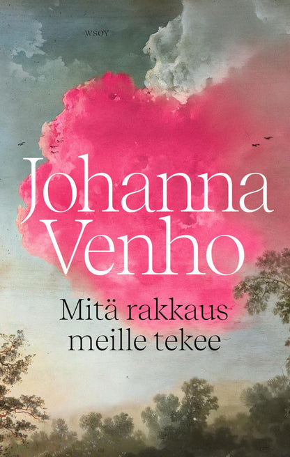Etukansi. Johanna Venho Mitä rakkaus meille tekee