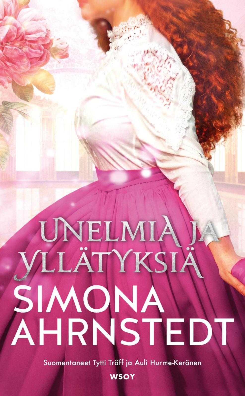 Etukansi. Simona Ahrnstedt Unelmia ja yllätyksiä