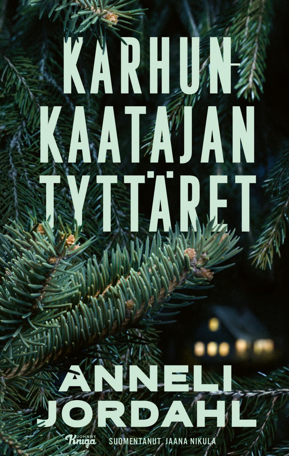 Etukansi. Anneli Jordahl. Karhunkaatajan tyttäret