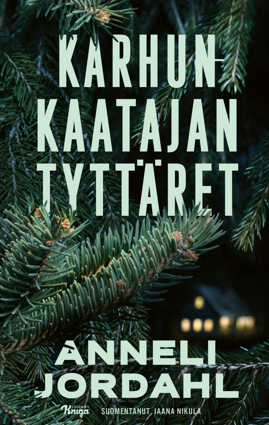 Etukansi. Anneli Jordahl. Karhunkaatajan tyttäret.