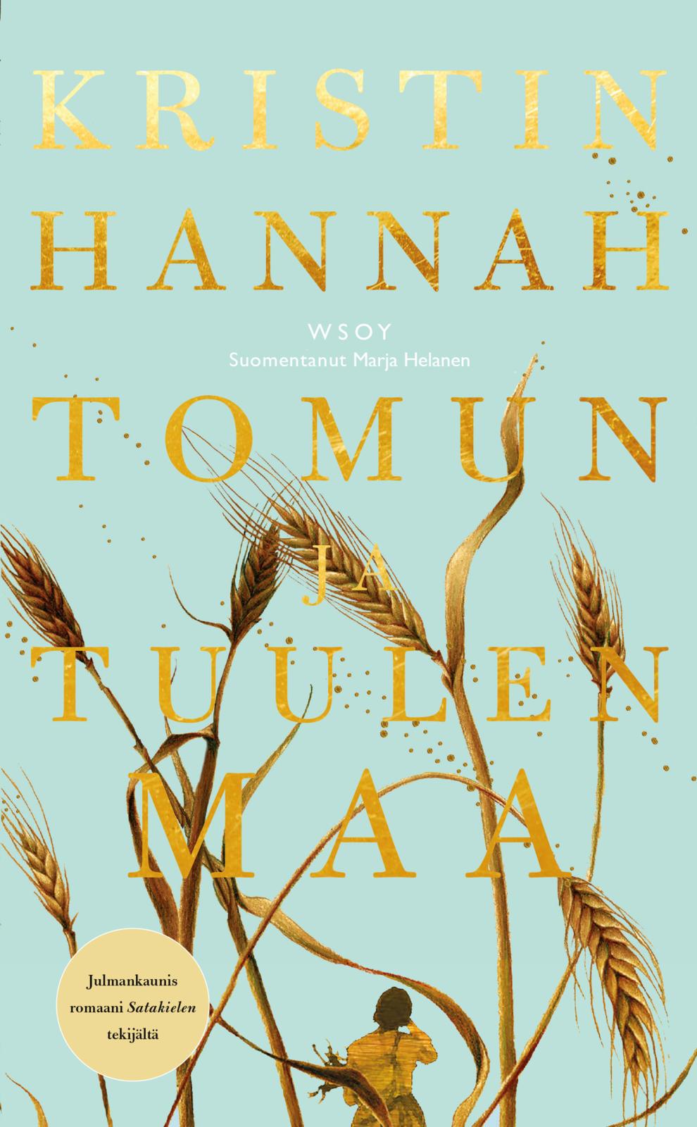 Etukansi. Kristin Hannah Tomun ja tuulen maa