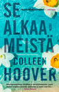 Etukansi. Colleen Hoover Se alkaa meistä
