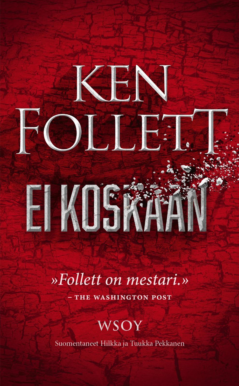Etukansi. Ken Follett Ei koskaan