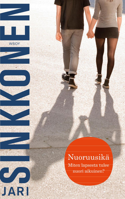 Etukansi. Jari Sinkkonen Nuoruusikä. Miten lapsesta tulee nuori aikuinen