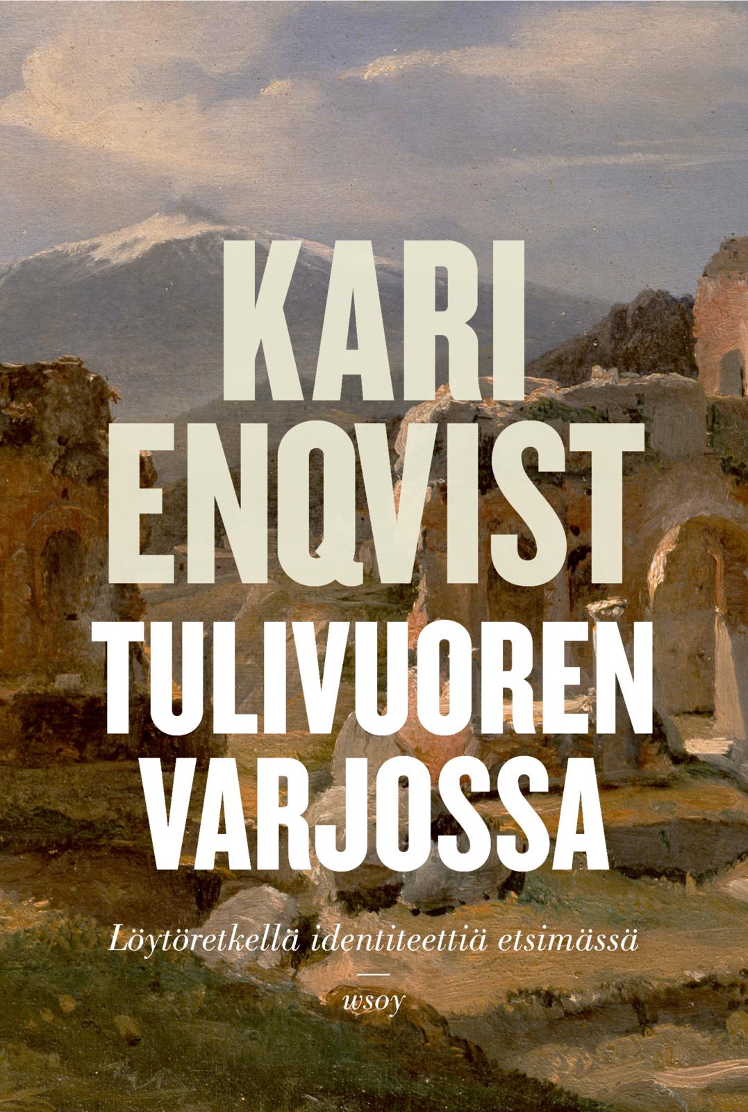 Etukansi. Kari Enqvist Tulivuoren varjossa