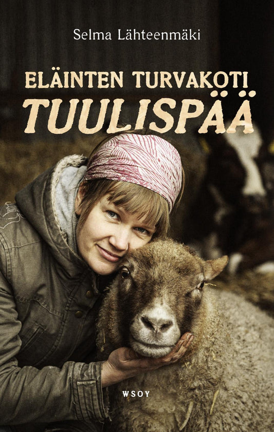 Etukansi. Selma Lähteenmäki. Eläinten turvakoti Tuulispää.