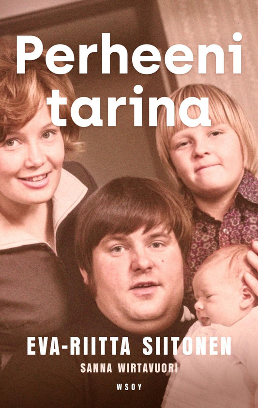 Etukansi. Eva-Riitta Siitonen. Sanna Wirtavuori. Perheeni tarina.