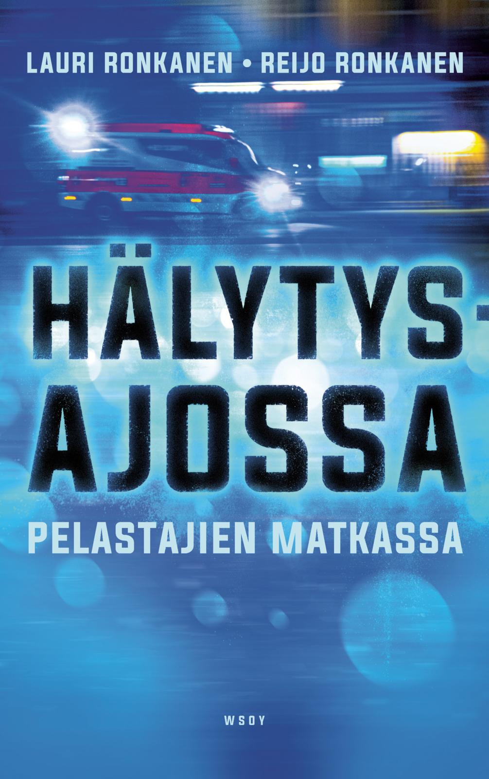 Etukansi. Lauri Ronkanen. Hälytysajossa - Pelastajien matkassa