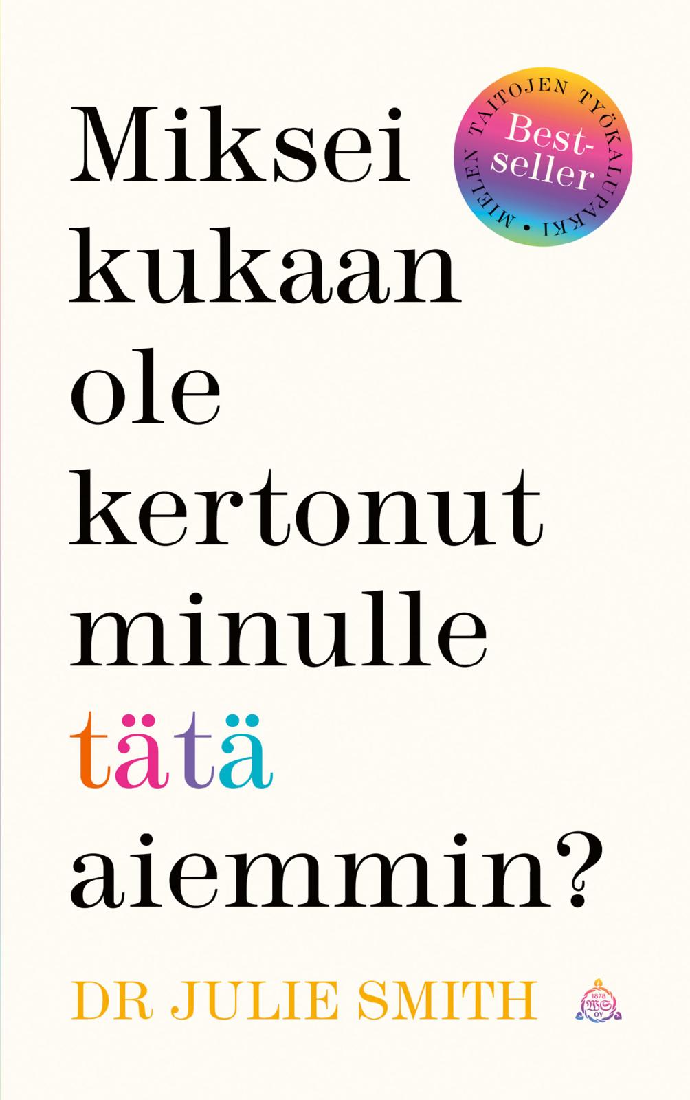 Etukansi. Julie Smith Miksei kukaan ole kertonut minulle tätä aiemmin?