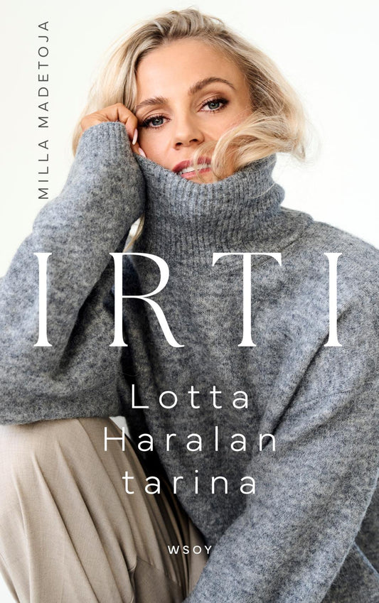 Etukansi. Milla Madetoja. Henri Nyholm. Irti – Lotta Haralan tarina.