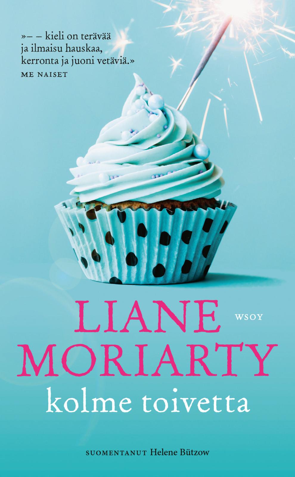 Etukansi. Liane Moriarty Kolme toivetta