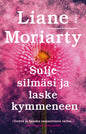 Etukansi. Liane Moriarty Sulje silmäsi ja laske kymmeneen