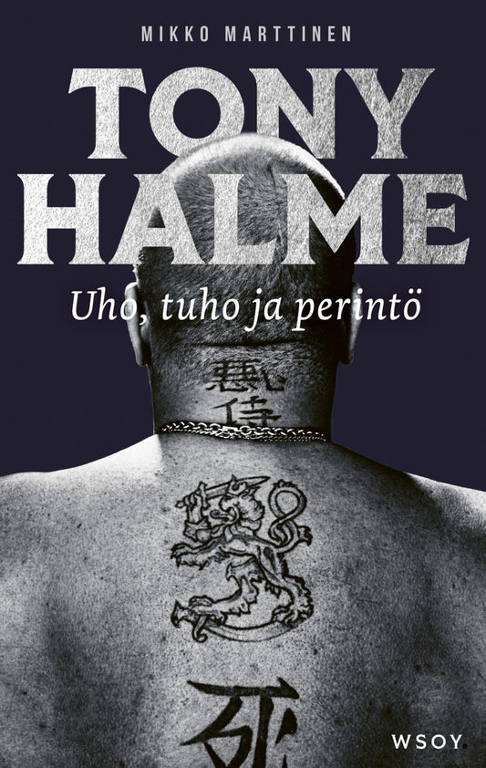 Etukansi. Mikko Marttinen. Tony Halme. Uho, tuho ja perintö.