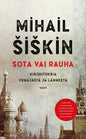 Etukansi. Mihail Šiškin Sota vai rauha