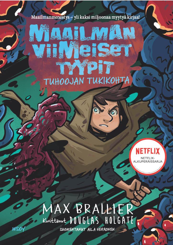 Etukansi. Max Brallier Maailman viimeiset tyypit: Tuhoojan tukikohta