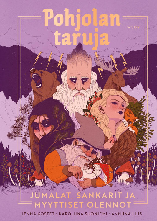 Etukansi. Jenna Kostet. Karoliina Suoniemi. Anniina  Lius. Pohjolan taruja: Jumalat, sankarit ja myyttiset olennot.