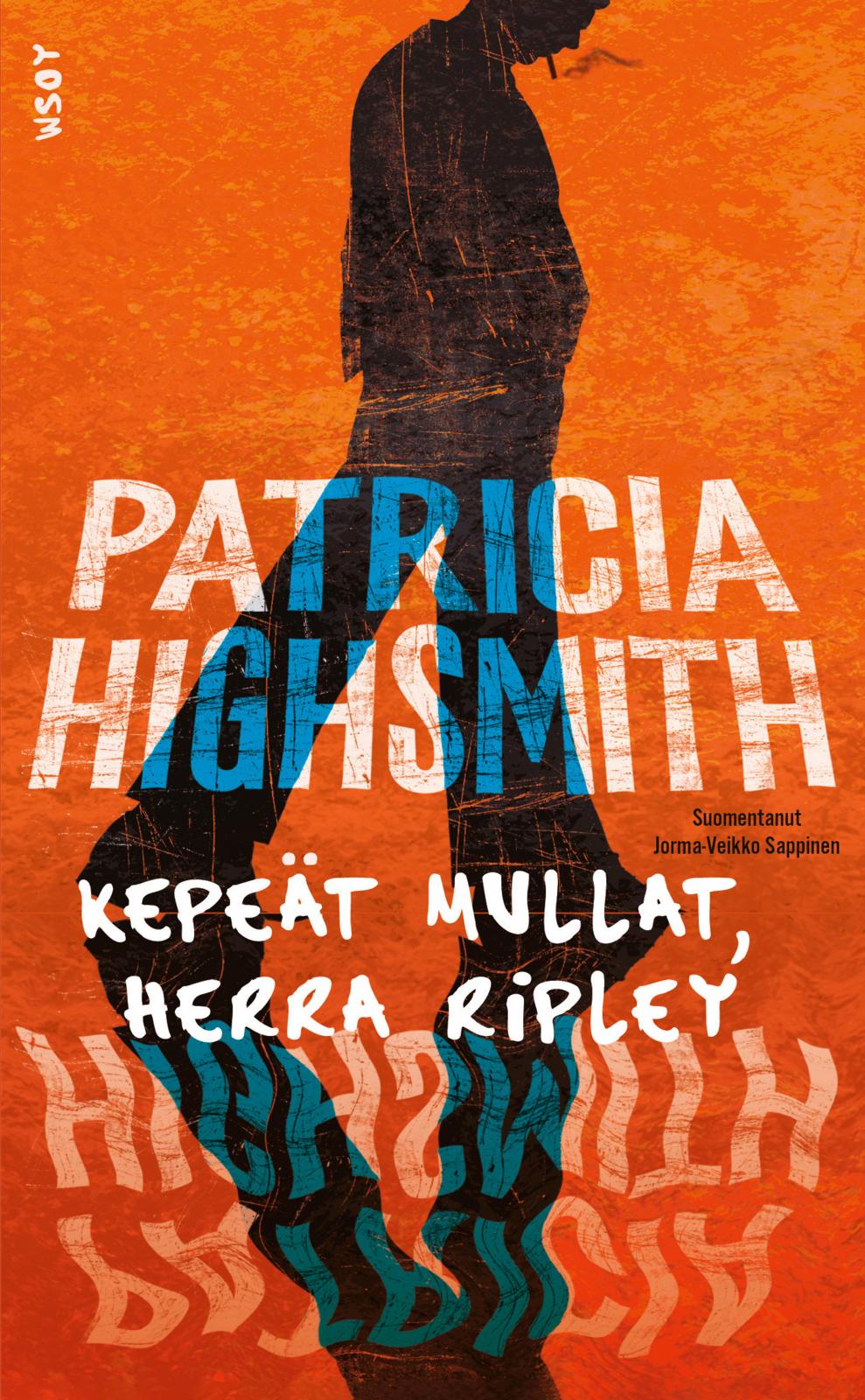 Etukansi. Patricia Highsmith Kepeät mullat, herra Ripley