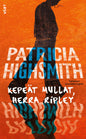 Etukansi. Patricia Highsmith Kepeät mullat, herra Ripley
