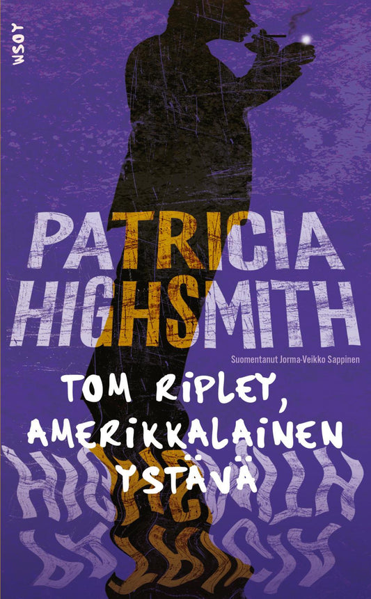 Etukansi. Patricia Highsmith. Tom Ripley, amerikkalainen ystävä.