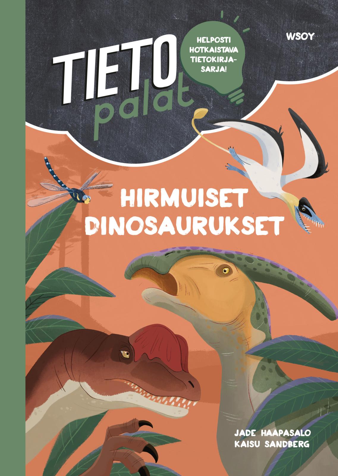 Etukansi. Jade Haapasalo. Tietopalat: Hirmuiset dinosaurukset