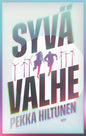 Etukansi. Pekka Hiltunen Syvä valhe