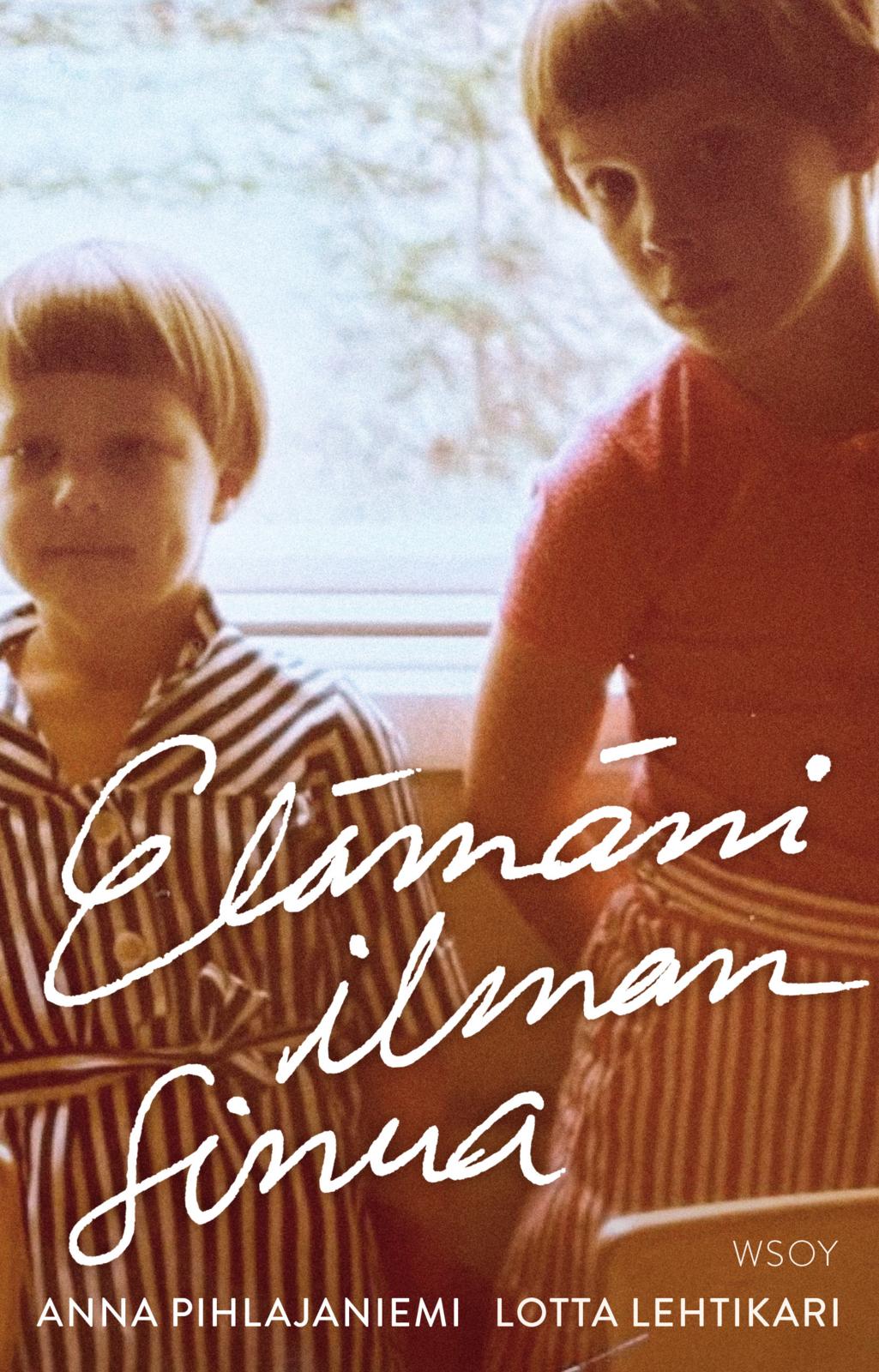 Etukansi. Anna Pihlajaniemi Elämäni ilman sinua
