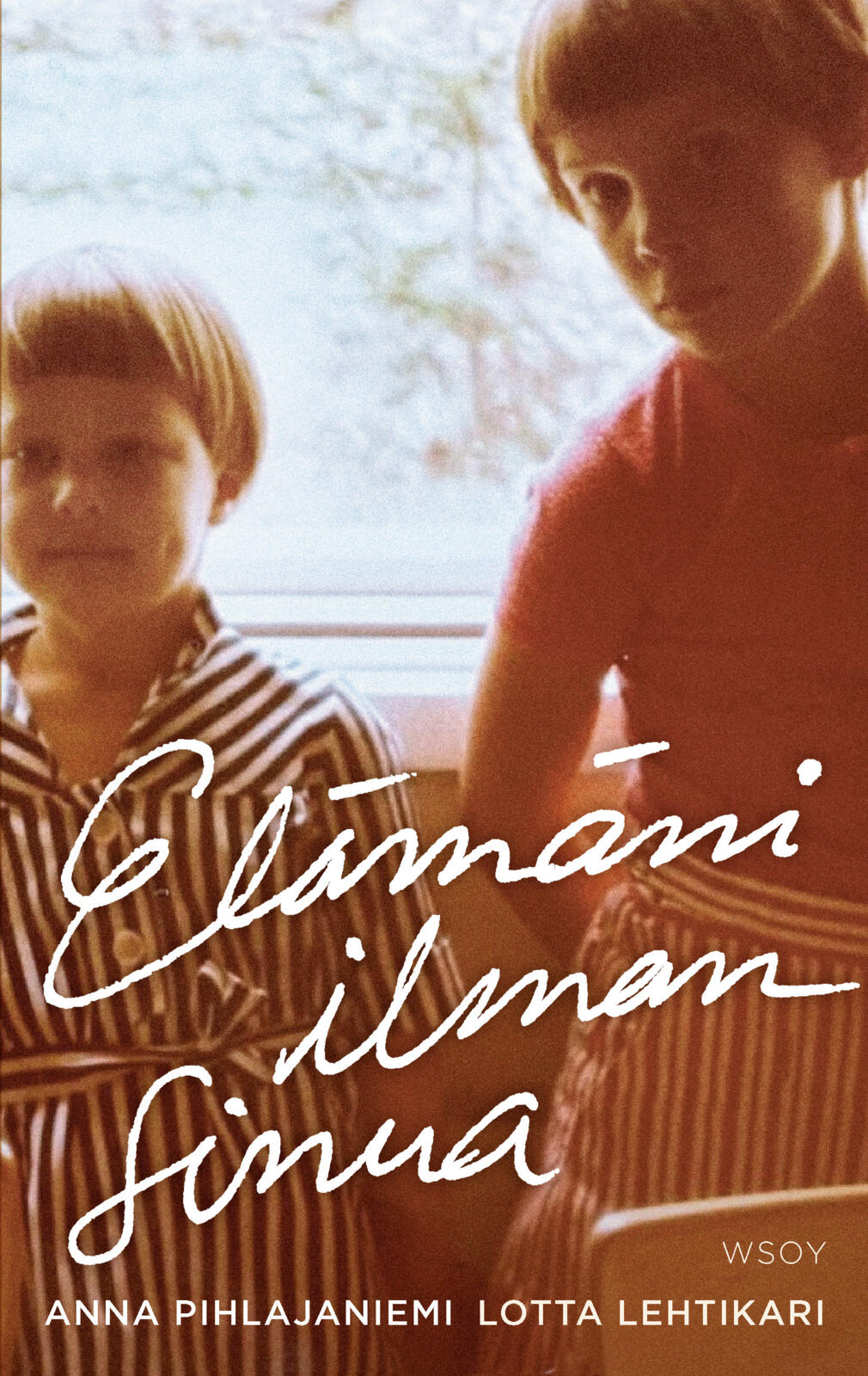 Etukansi. Anna Pihlajaniemi Elämäni ilman sinua
