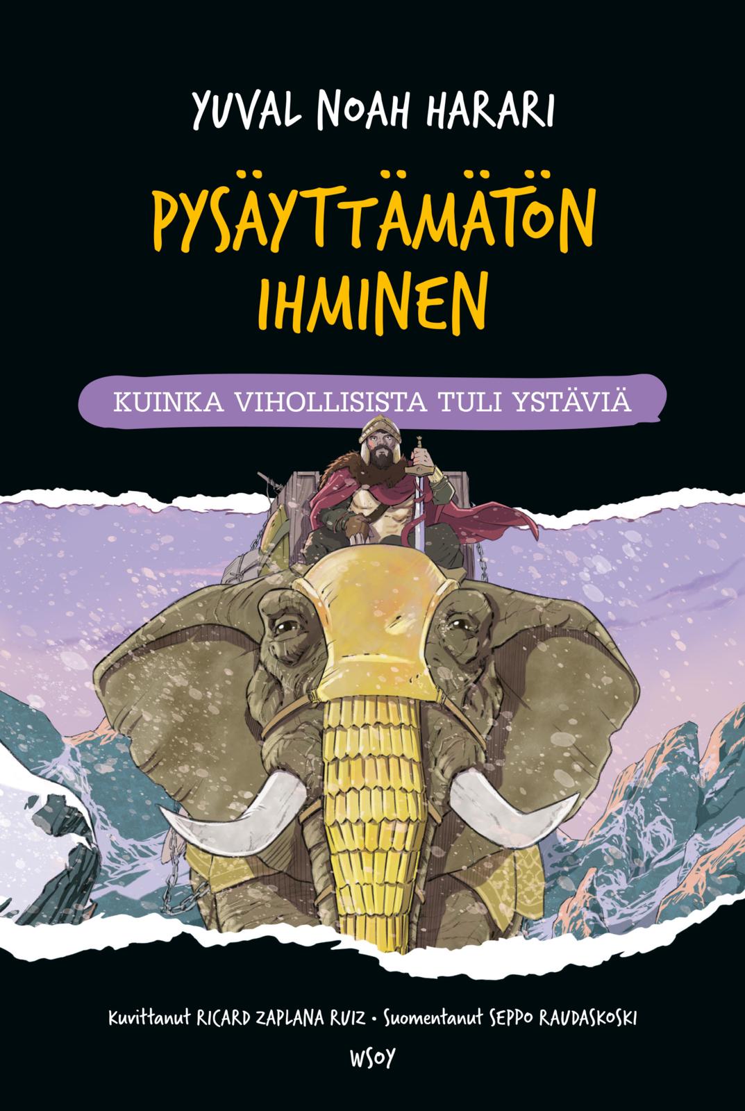 Etukansi. Yuval Noah Harari. Pysäyttämätön ihminen: Kuinka vihollisista tuli ystäviä