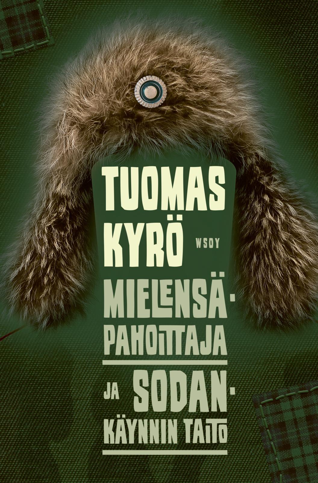 Etukansi. Tuomas Kyrö Mielensäpahoittaja ja sodankäynnin taito