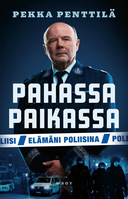 Etukansi. Pekka Penttilä. Pahassa paikassa. Elämäni poliisina