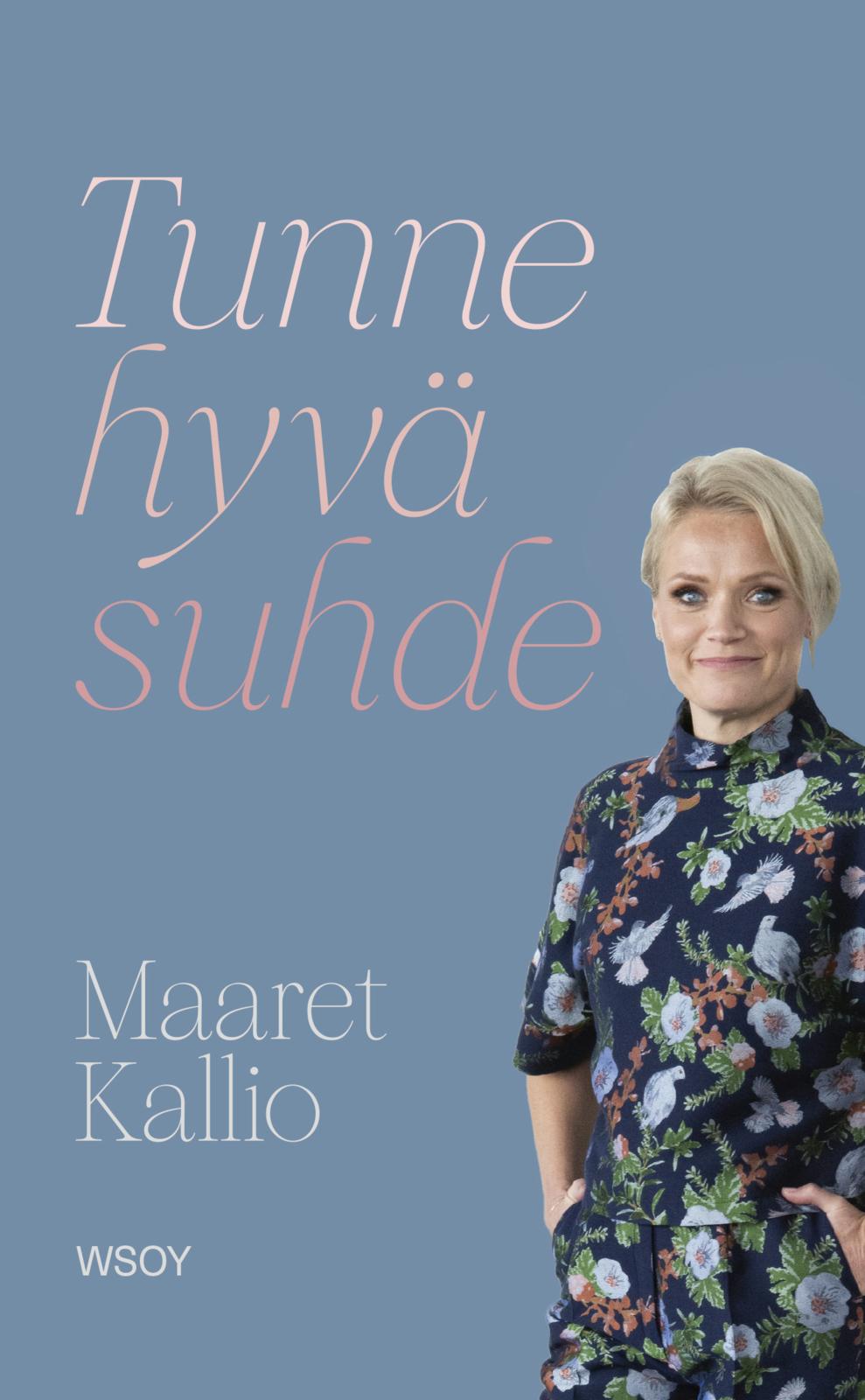 Etukansi. Maaret Kallio Tunne hyvä suhde