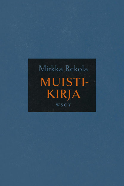 Etukansi. Mirkka Rekola Muistikirja