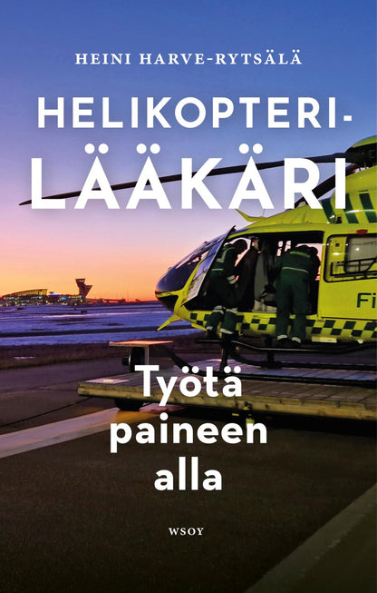 Etukansi. Heini Harve-Rytsälä. Helikopterilääkäri – Työtä paineen alla