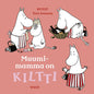 Etukansi. Tove Jansson Muumimamma on KILTTI