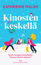 Etukansi. Catherine Walsh Kinosten keskellä