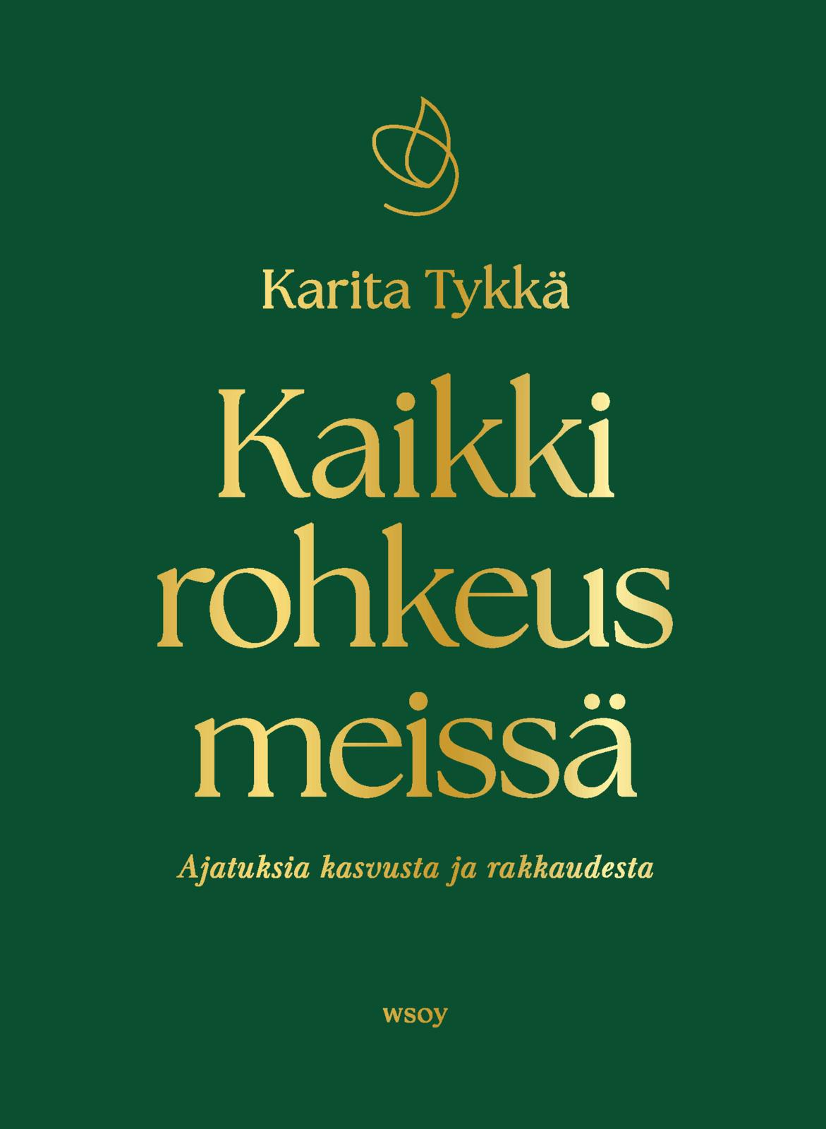 Etukansi. Karita Tykkä Kaikki rohkeus meissä